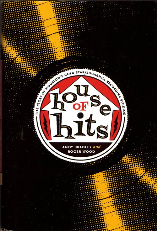 House of Hits: The Story of Houston's Gold Star/Sugarhill Recording Studios