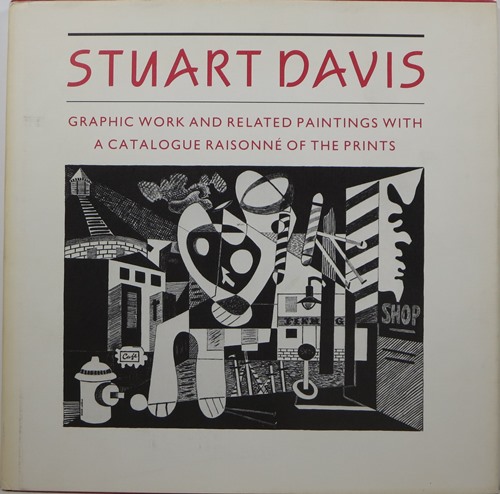 Stuart Davis: Graphic Work and Related Paintings with a Catalogue Raisonn of the Prints