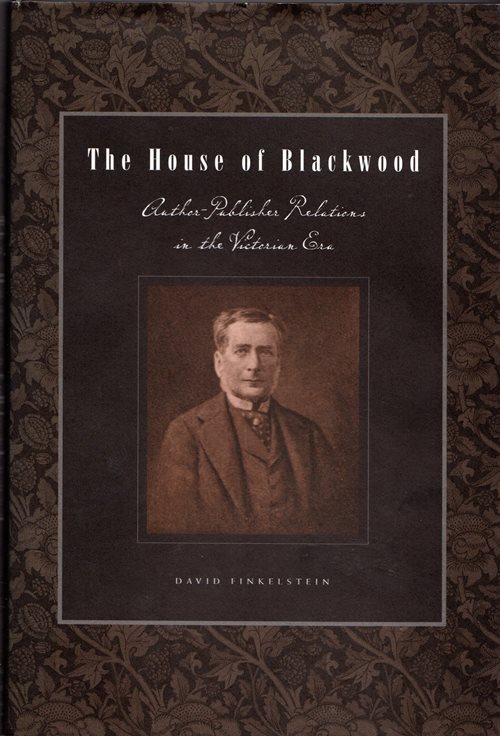 The House of Blackwood: Author-Publisher Relations in the Victorian Era
