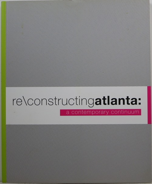 Re constructing Atlanta: A Contemporary Continuum