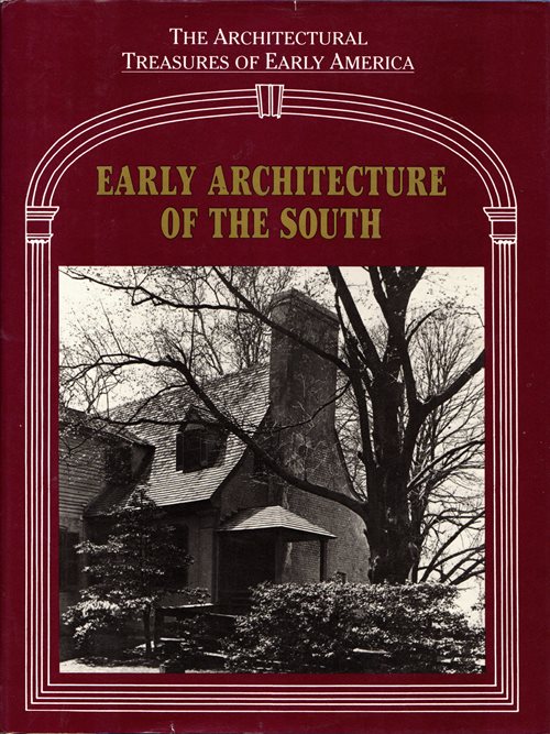 Early Architecture of the South: Volume II in the Architectural Treasures of Early America Series