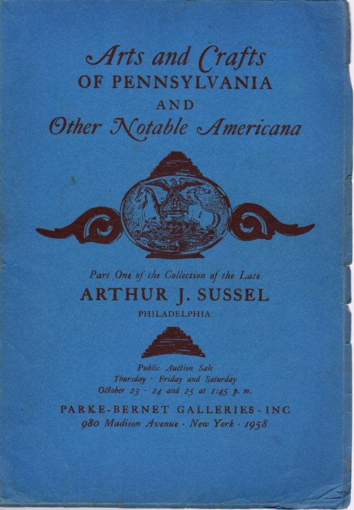 The Collection of the Late Arthur J. Sussel, Philadelphia: Part One, October 23, 24, & 25, 1958; Part Two, January 22, 23, & 24, 1959; Part Three, March 19, 20, & 21, 1959 (Sales 1847, 1872, 1888)