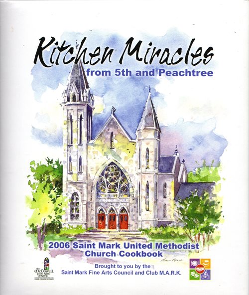 Kitchen Miracles from 5th and Peachtree: A Collection of Recipes by Saint Mark U. M. C.