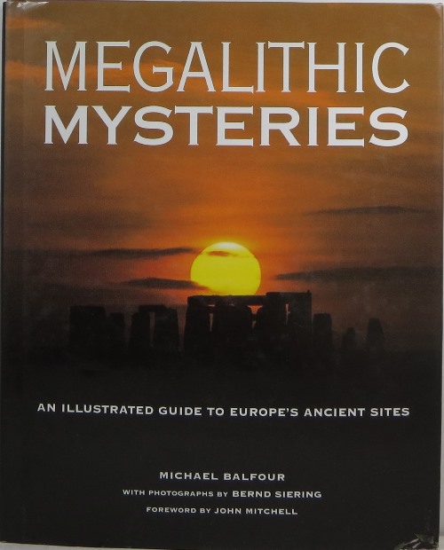 Megalithic Mysteries: An Illustrated Guide to Europe's Ancient Sites