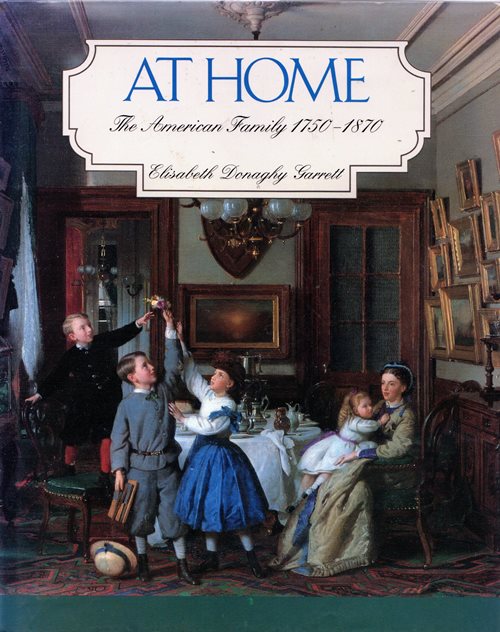 At Home: The American Family 1750-1870