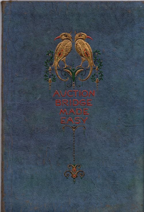 Auction Bridge Made Easy: The Latest Bridge Rules Explained in a Simple and Understandable Way
