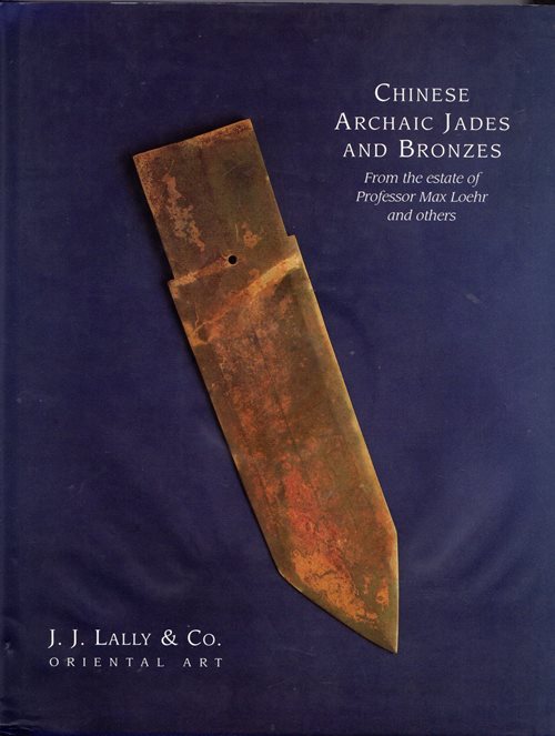 Chinese Archaic Jades and Bronzes from the Estate of Professor Max Loehr and Others