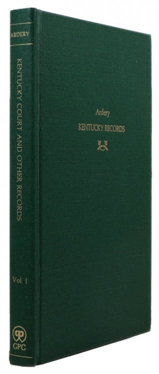 Kentucky Court and Other Records, Vol. I: Early Wills and Marriages