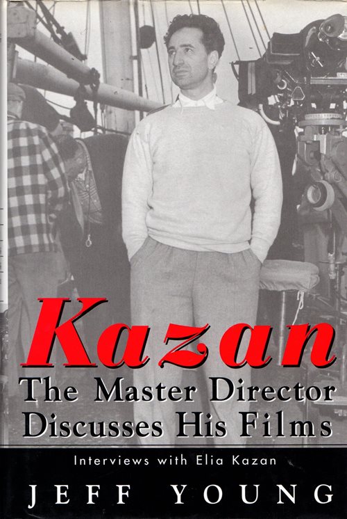 Kazan: The Master Director Discusses His Films - Interviews with Elia Kazan