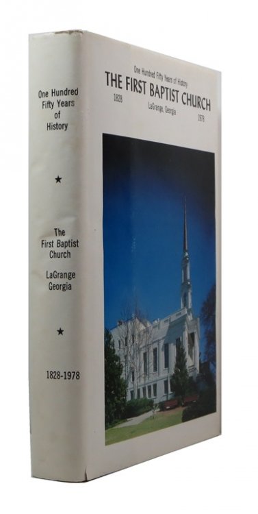 One Hundred Fifty Year of History: The First Baptist Church, LaGrange, Georgia