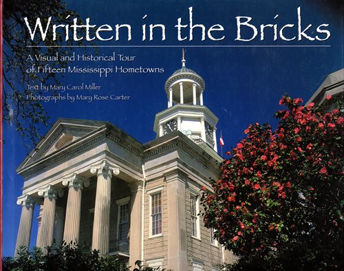 Written in the Bricks: A Visual and Historical Tour of Fifteen Mississippi Hometowns