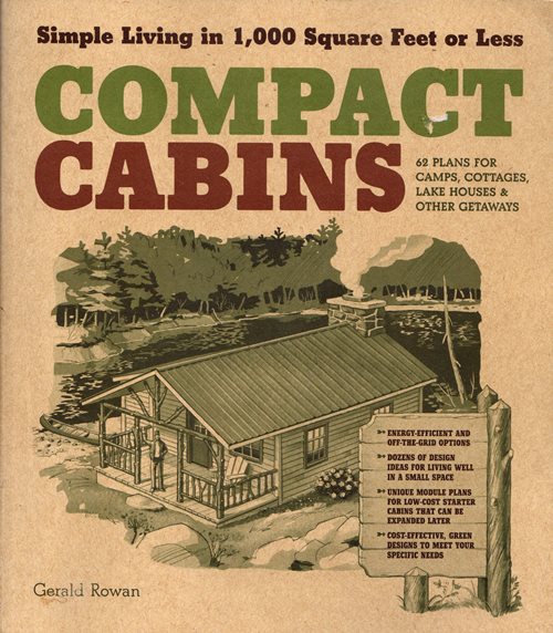 Compact Cabins: Simple Living in 1,000 Square Feet or Less