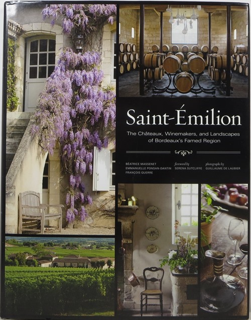Saint-milion: The Chteaux, Winemakers, and Landscapes of Bordeaux's Famed Region