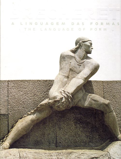 Brecheret: A Linguagem das Formas The Language of Form