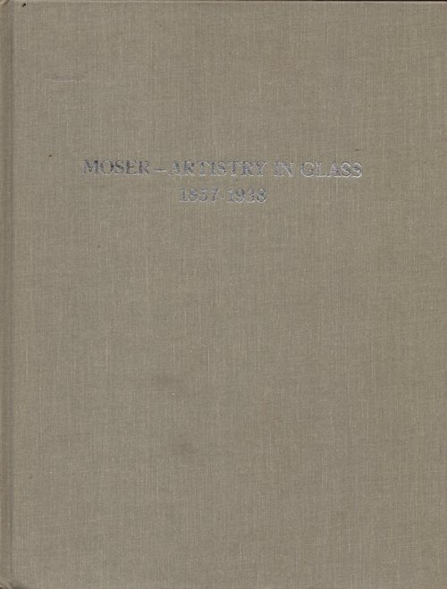 Moser--Artistry in Glass 1857-1938