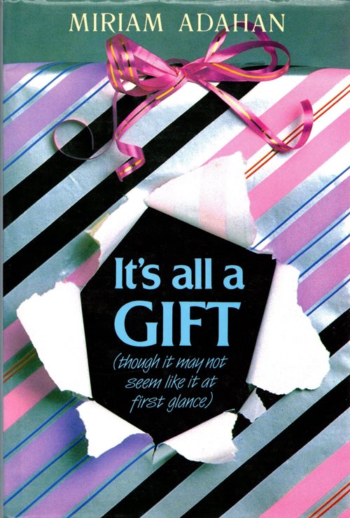 It's All a Gift (Though It May Not Seem Like It at First Glance)