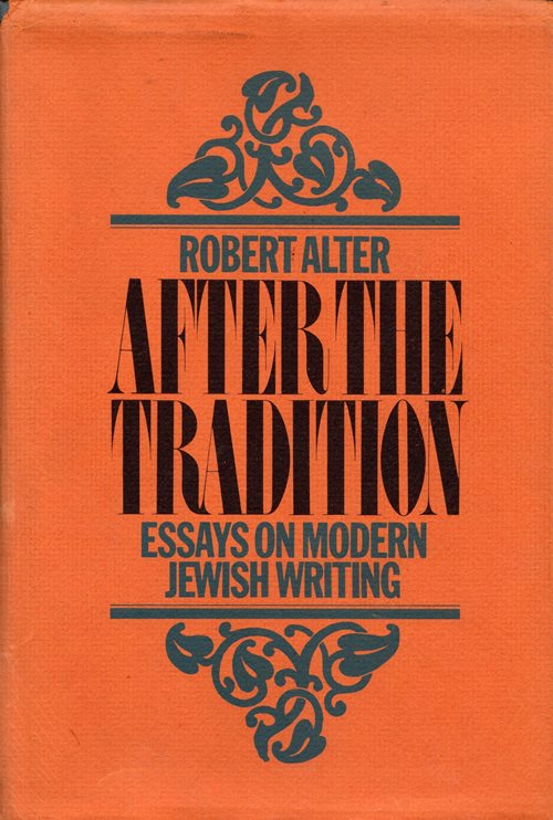 After the Tradition: Essays on Modern Jewish Writers
