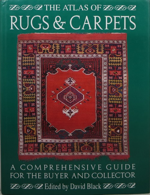 The Atlas of Rugs & Carpets: A Comprehensive Guide for the Buyer and Collector