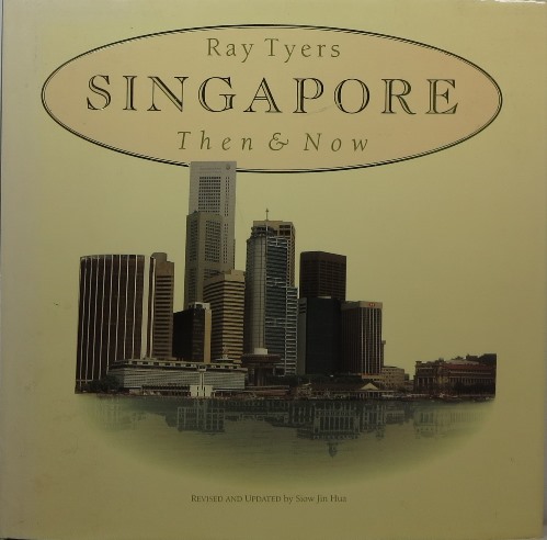 Ray Tyers' Singapore: Then & Now