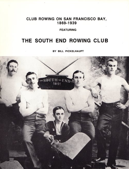 Club Rowing on San Francisco Bay, 1869-1939, Featuring the South End Rowing Club