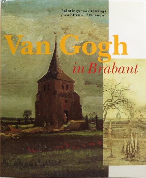 Van Gogh in Brabant: Paintings and Drawings from Etten and Nuenen