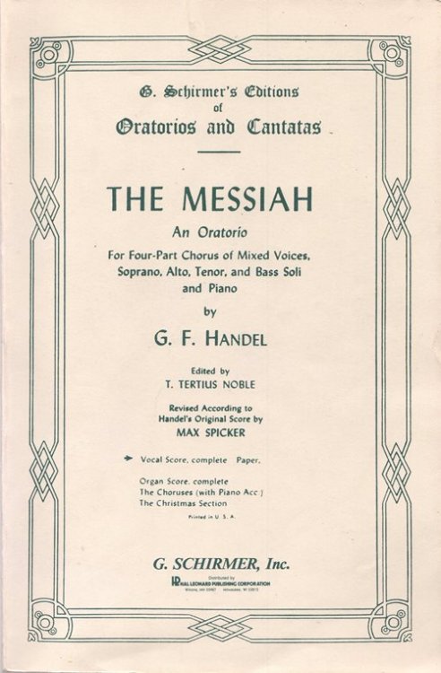Handel: The Messiah, An Oratorio in Four Part Chorus of Mixed Voices, Soprano, Alto, Tenor, and Bass Soli and Piano