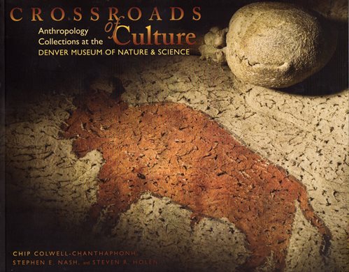 Crossroads of Culture: Anthropology Collections at the Denver Museum of Nature & Science