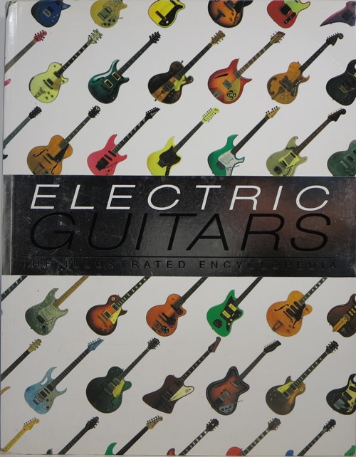 Electric Guitars: The Illustrated Encyclopedia