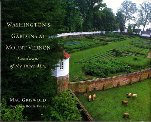 Washington's Gardens at Mount Vernon: Landscape of the Inner Man