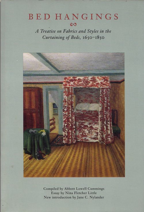 Bed Hangings: A Treatise on Fabrics and Styles in the Curtaining of Beds, 1650-1850