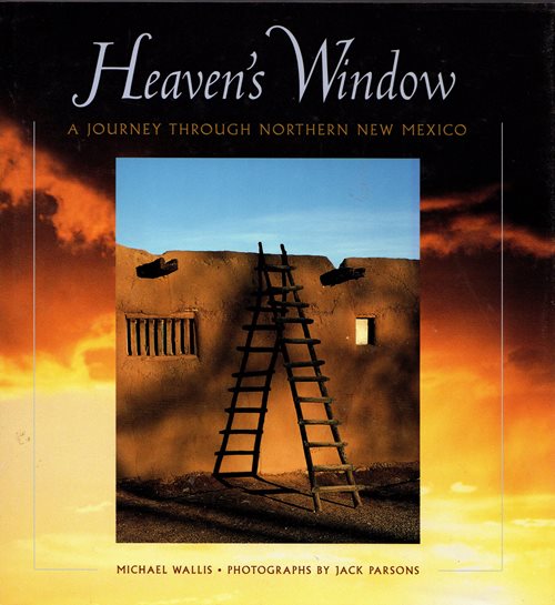 Heaven's Window: A Journey Through Northern New Mexico