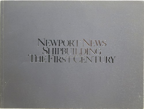 Newport News Shipbuilding: The First Century