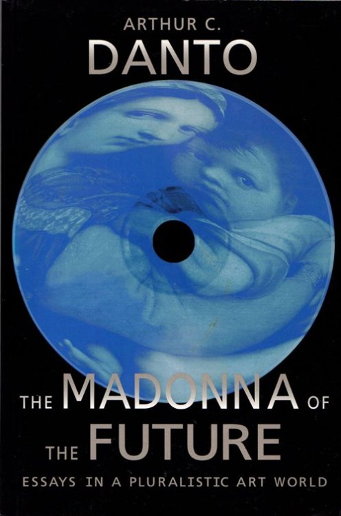 The Madonna of the Future: Essays in a Pluralistic Art World