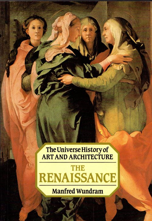 The Renaissance (The Universe History of Art and Architecture)