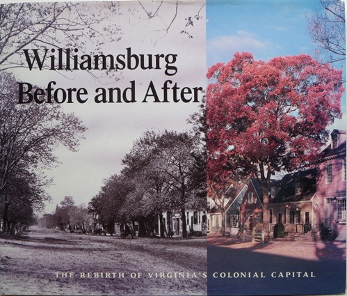 Williamsburg Before and After: The Rebirth of Virginia's Colonial Capital