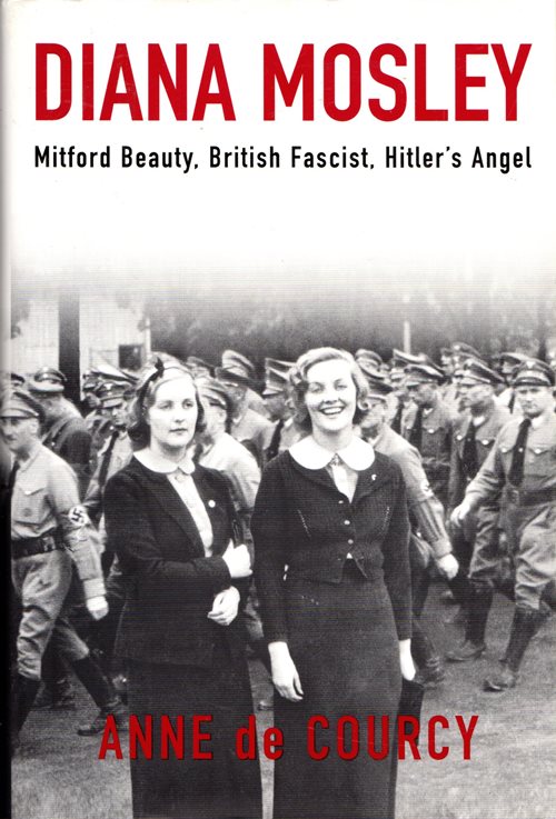 Diana Mosley: Mitford Beauty, British Fascist, Hitler's Angel