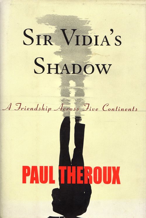 Sir Vidia's Shadow: A Friendship Across Five Continents