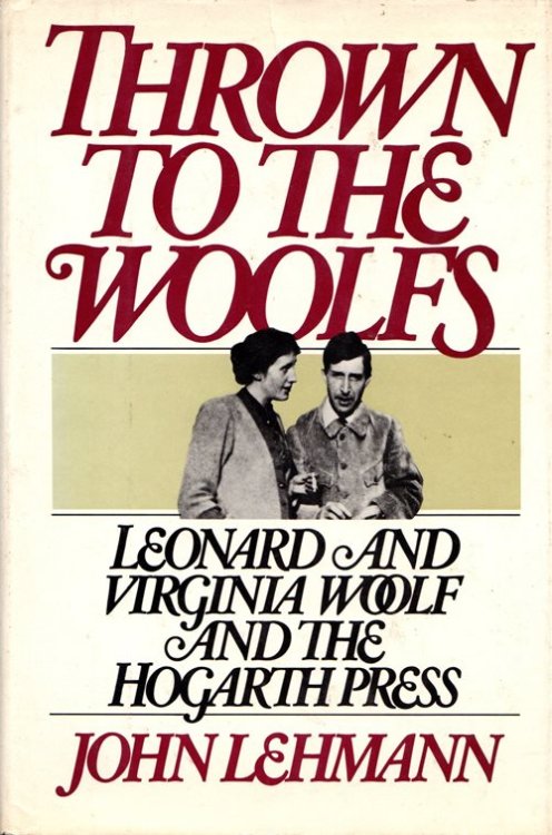 Thrown to the Woolfs: Leonard and Virginia Woolf and the Hogarth Press