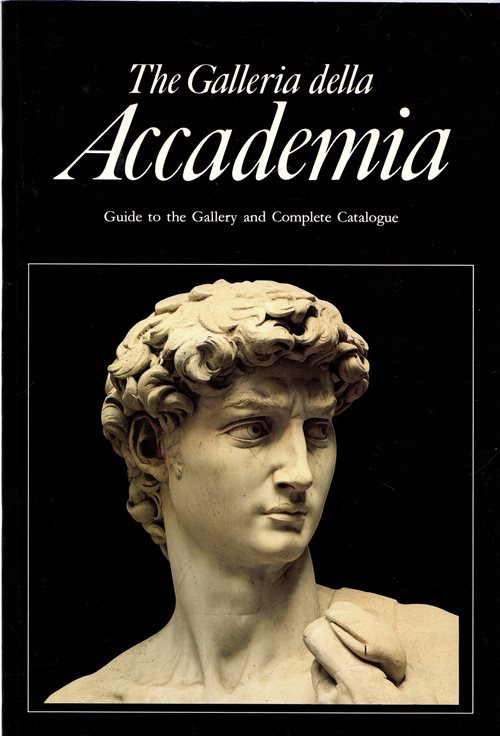The Galleria della Accademia: Guide to the Gallery and Complete Catalogue