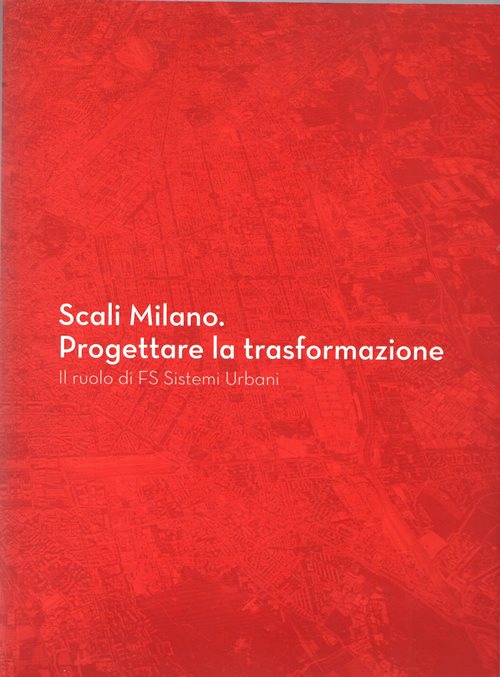 Scali Milano. Progettare la trasformazione: Il ruolo di FS Sistemi Urbani