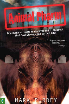 Animal Pharm One Man's Struggle to Discover the Truth About Mad Cow Disease and Variant CJD