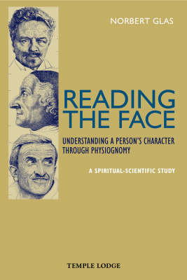 Reading the Face Understanding a Person's Character Through Physiognomy - A Spiritual-scientific Study