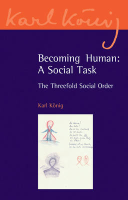 Becoming Human A Social Task - The Threefold Social Order