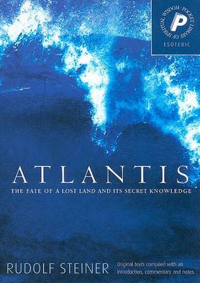 Atlantis The Fate of a Lost Land and Its Secret Knowledge
