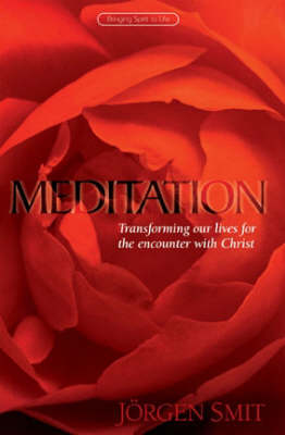 Meditation Transforming Our Lives for the Encounter with Christ.
