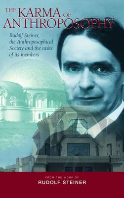 Karma of Anthroposophy, The Rudolf Steiner, the Anthroposophical Society and the Tasks of Its Members