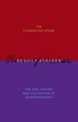 Foundation Stone The life, nature and cultivation of anthroposophy
