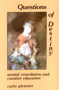 Questions of Destiny Mental Retardation and Curative Education