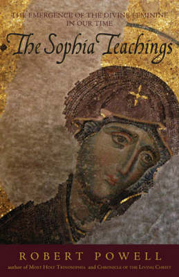 Sophia Teachings The Emergence of the Divine Feminine in Our Time