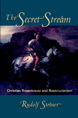 Secret Stream Christian Rosenkreutz and Rosicrucianism